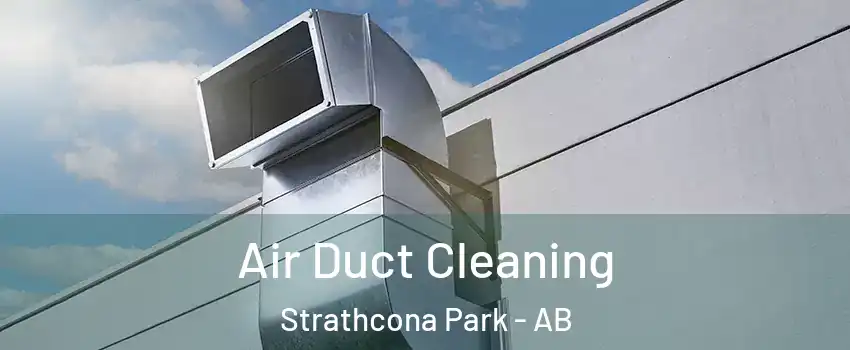 Air Duct Cleaning Strathcona Park - AB