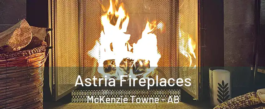 Astria Fireplaces McKenzie Towne - AB