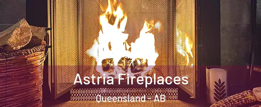 Astria Fireplaces Queensland - AB