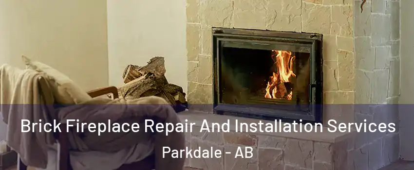Brick Fireplace Repair And Installation Services Parkdale - AB