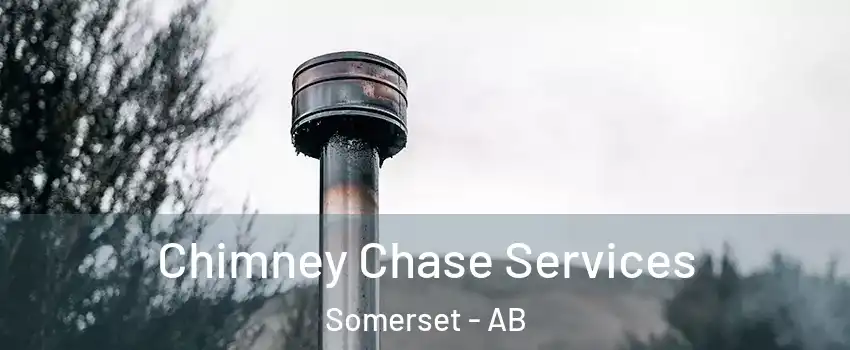 Chimney Chase Services Somerset - AB