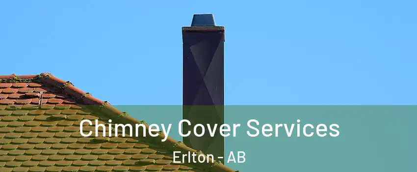 Chimney Cover Services Erlton - AB