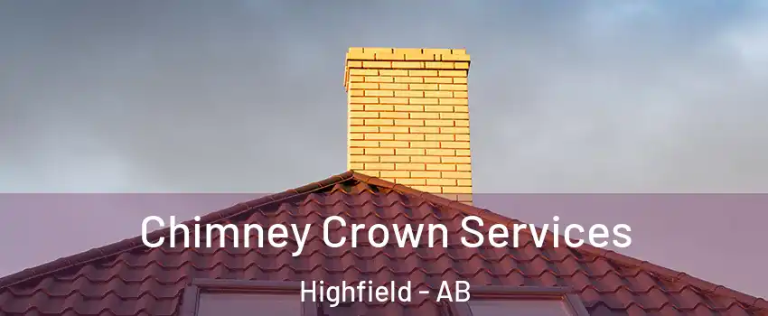Chimney Crown Services Highfield - AB