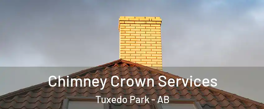 Chimney Crown Services Tuxedo Park - AB