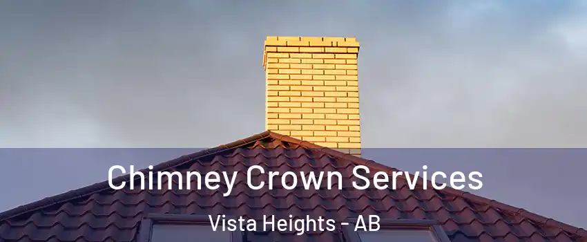Chimney Crown Services Vista Heights - AB