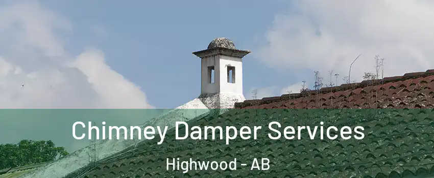 Chimney Damper Services Highwood - AB