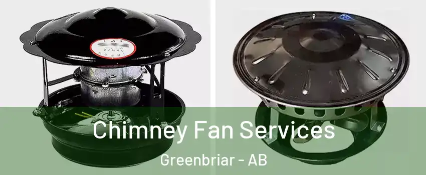 Chimney Fan Services Greenbriar - AB