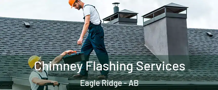 Chimney Flashing Services Eagle Ridge - AB