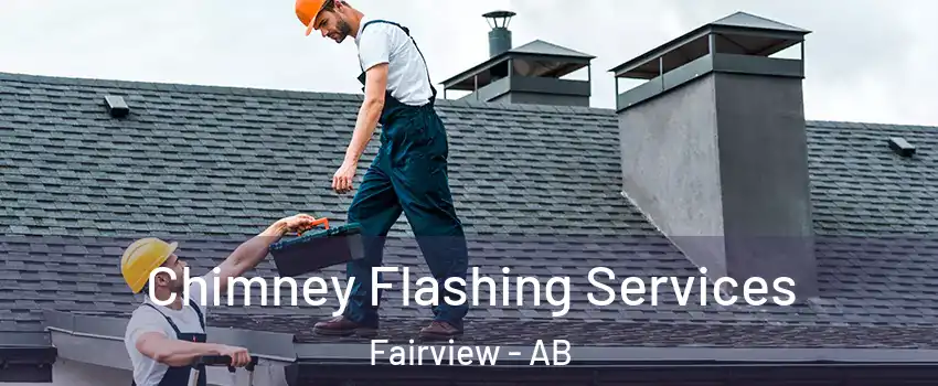 Chimney Flashing Services Fairview - AB