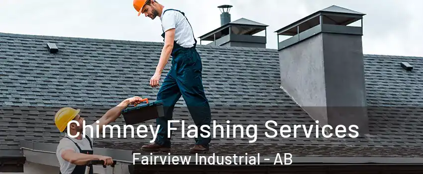 Chimney Flashing Services Fairview Industrial - AB