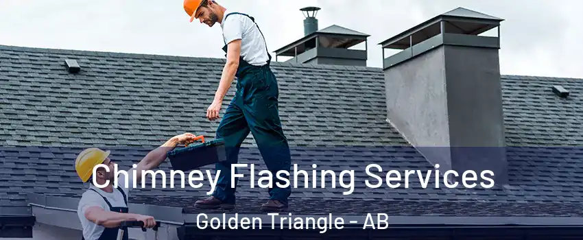 Chimney Flashing Services Golden Triangle - AB