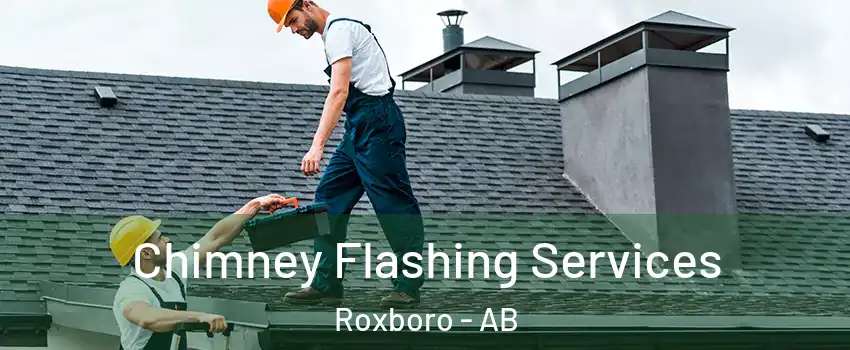 Chimney Flashing Services Roxboro - AB