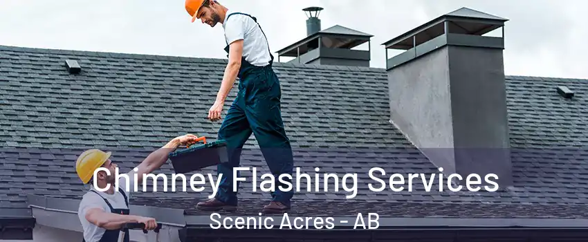 Chimney Flashing Services Scenic Acres - AB