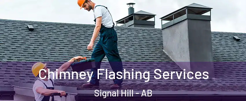 Chimney Flashing Services Signal Hill - AB