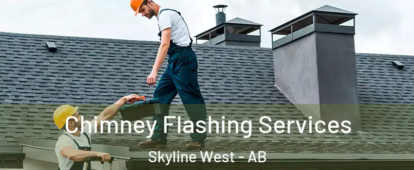 Chimney Flashing Services Skyline West - AB
