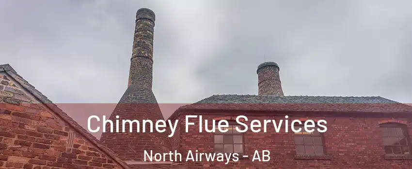 Chimney Flue Services North Airways - AB