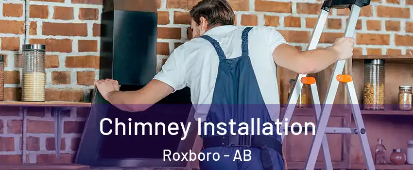 Chimney Installation Roxboro - AB
