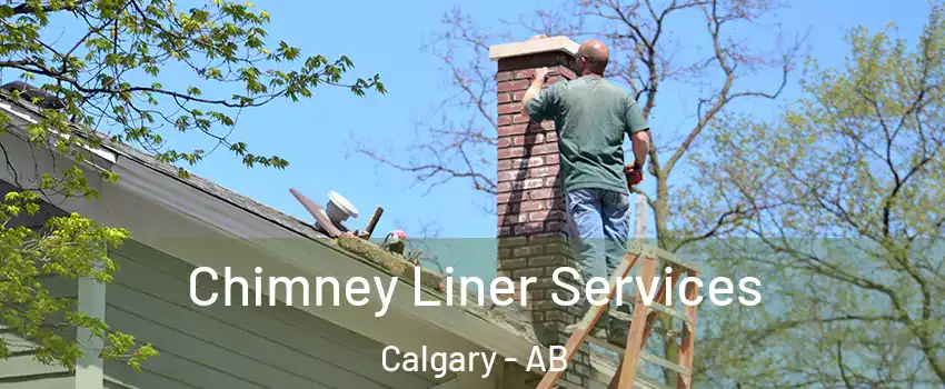 Chimney Liner Services Calgary - AB