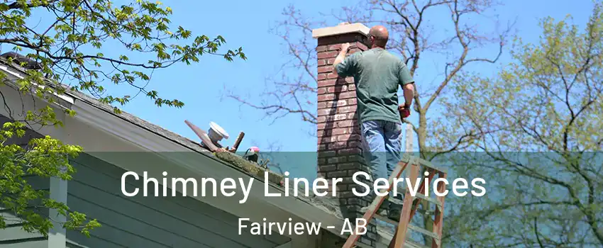 Chimney Liner Services Fairview - AB