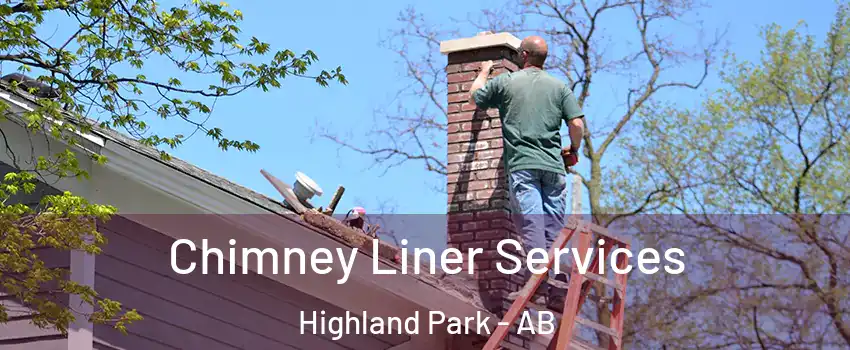 Chimney Liner Services Highland Park - AB