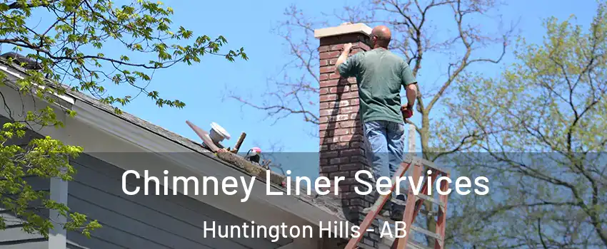 Chimney Liner Services Huntington Hills - AB