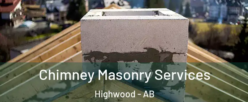 Chimney Masonry Services Highwood - AB