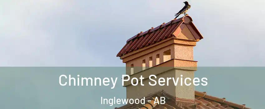Chimney Pot Services Inglewood - AB