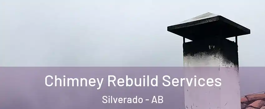 Chimney Rebuild Services Silverado - AB