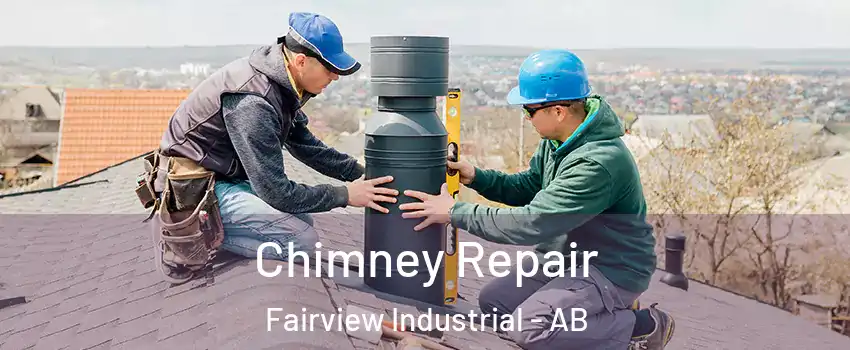 Chimney Repair Fairview Industrial - AB