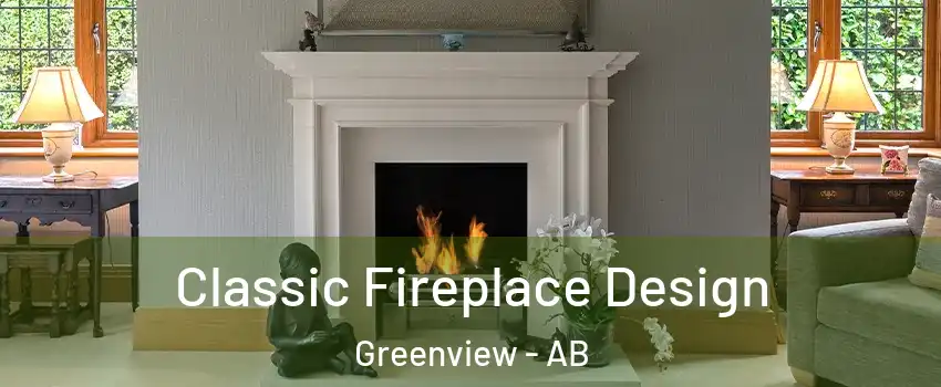 Classic Fireplace Design Greenview - AB