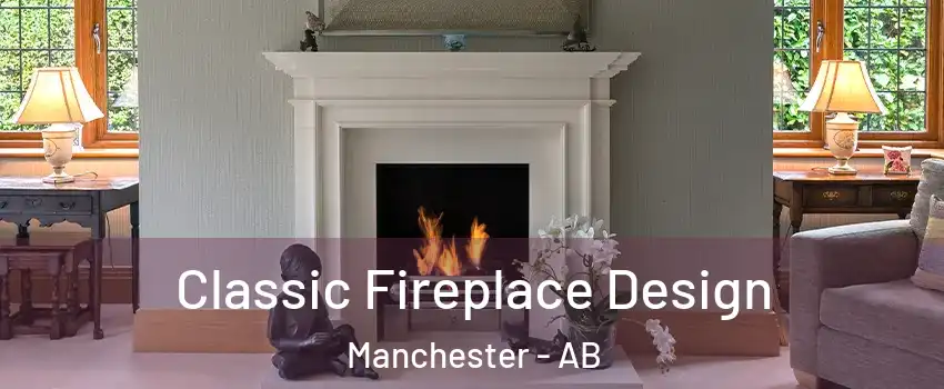 Classic Fireplace Design Manchester - AB