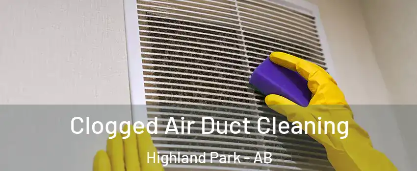 Clogged Air Duct Cleaning Highland Park - AB