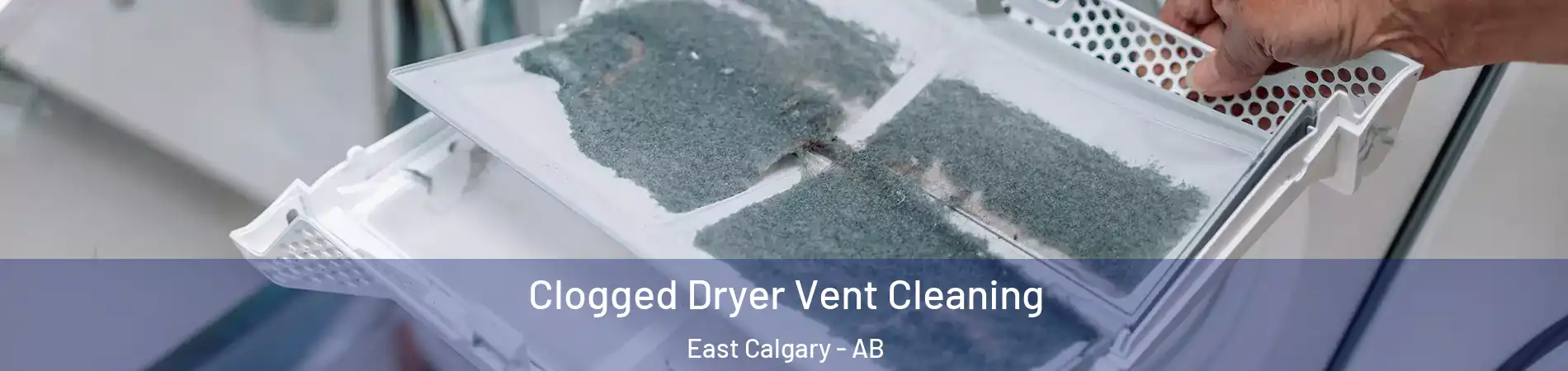 Clogged Dryer Vent Cleaning East Calgary - AB