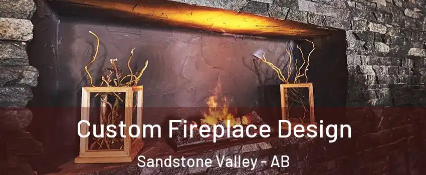 Custom Fireplace Design Sandstone Valley - AB