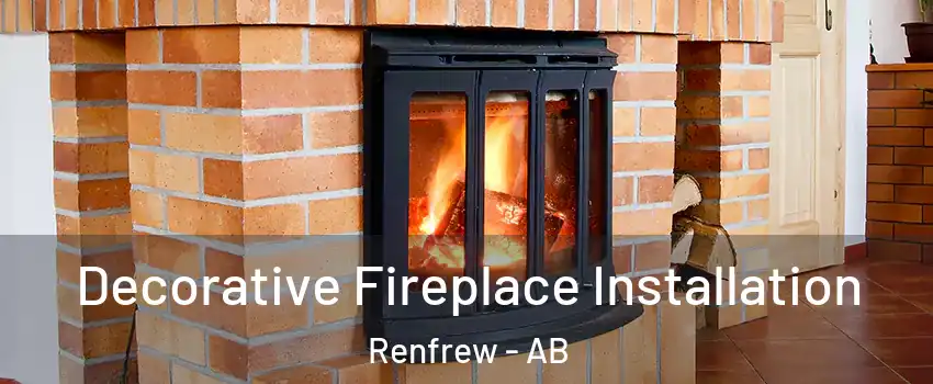 Decorative Fireplace Installation Renfrew - AB