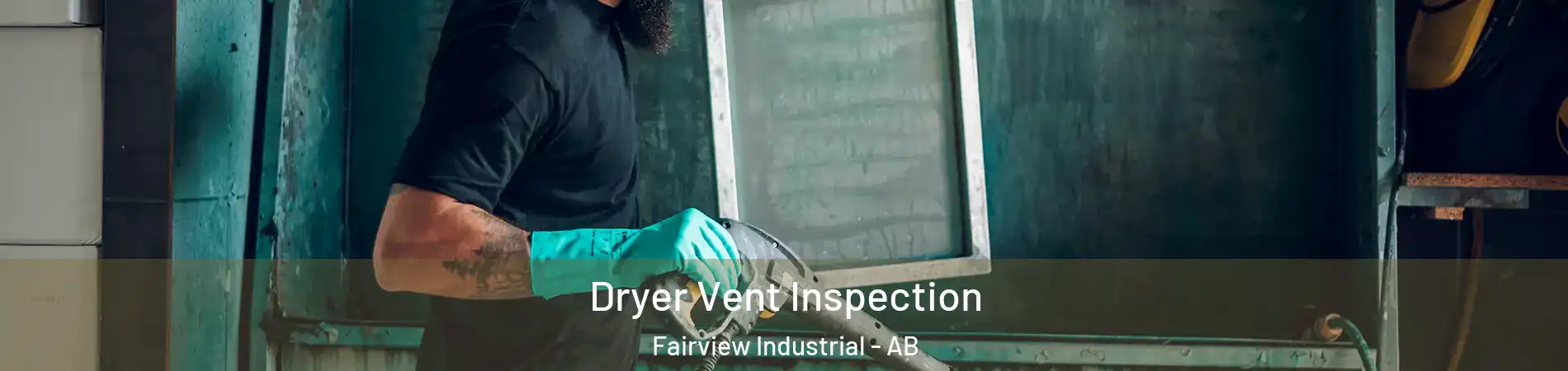Dryer Vent Inspection Fairview Industrial - AB