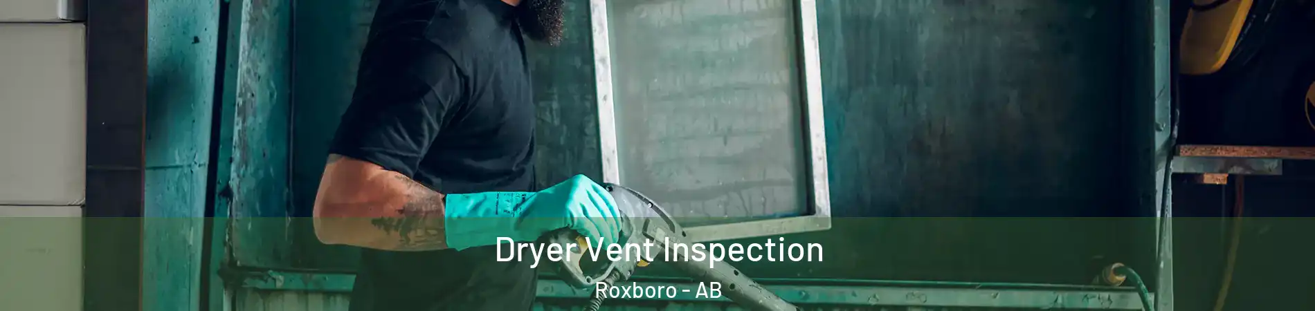 Dryer Vent Inspection Roxboro - AB