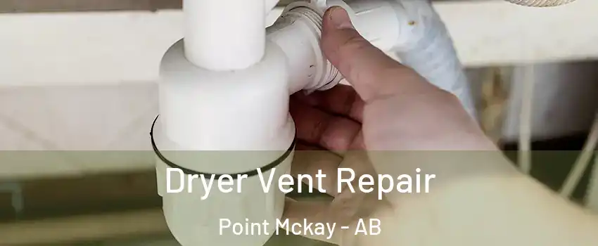 Dryer Vent Repair Point Mckay - AB
