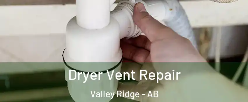 Dryer Vent Repair Valley Ridge - AB