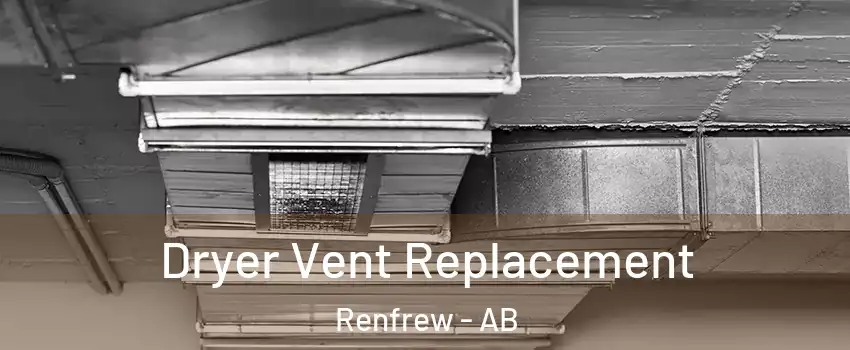 Dryer Vent Replacement Renfrew - AB