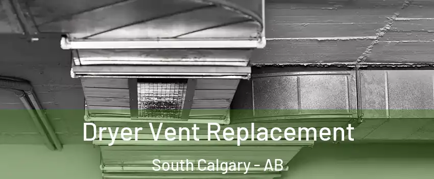 Dryer Vent Replacement South Calgary - AB