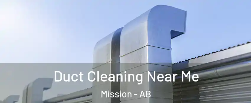 Duct Cleaning Near Me Mission - AB