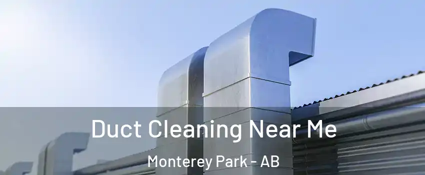 Duct Cleaning Near Me Monterey Park - AB