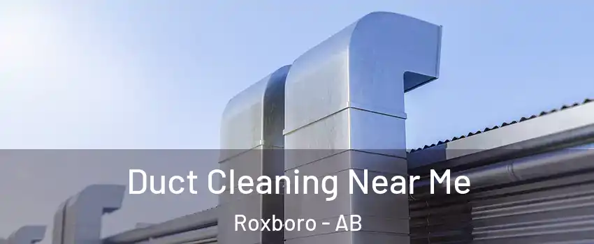 Duct Cleaning Near Me Roxboro - AB