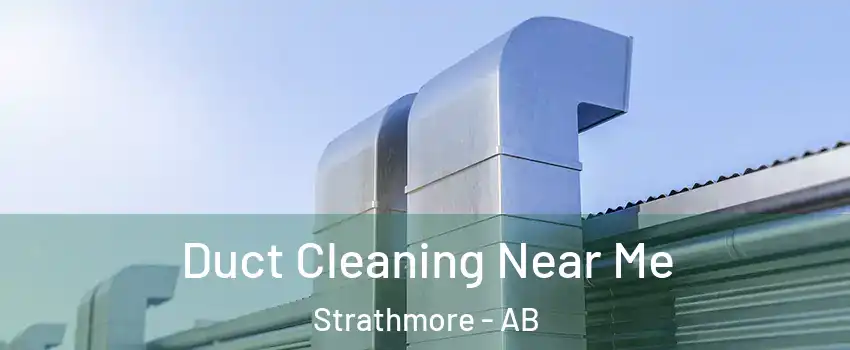 Duct Cleaning Near Me Strathmore - AB