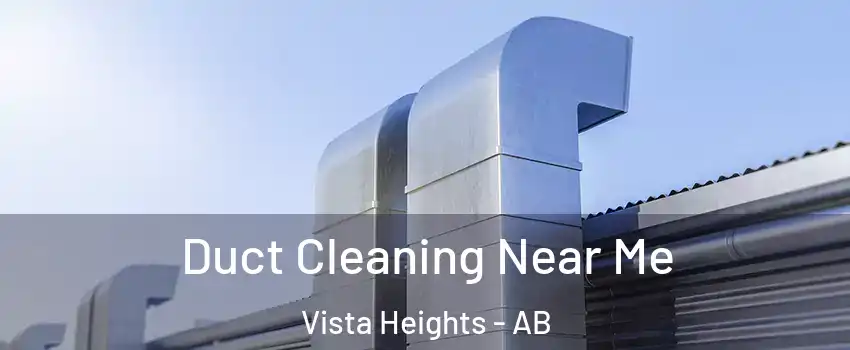 Duct Cleaning Near Me Vista Heights - AB