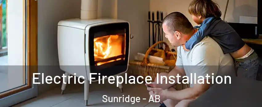 Electric Fireplace Installation Sunridge - AB