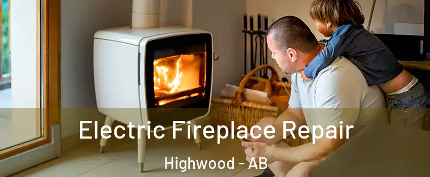 Electric Fireplace Repair Highwood - AB