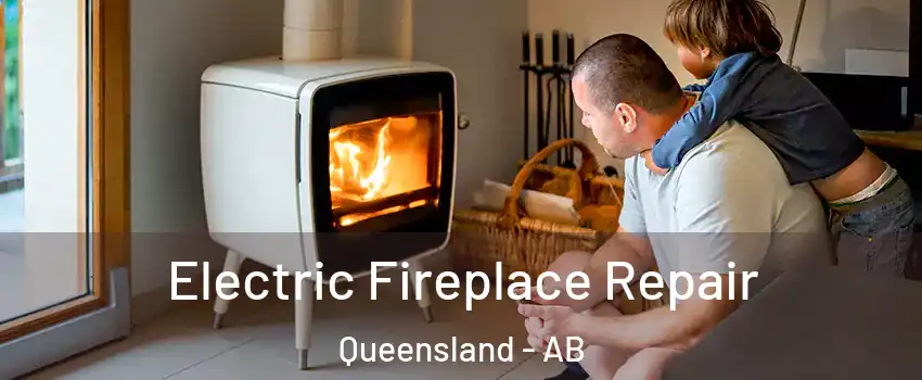 Electric Fireplace Repair Queensland - AB