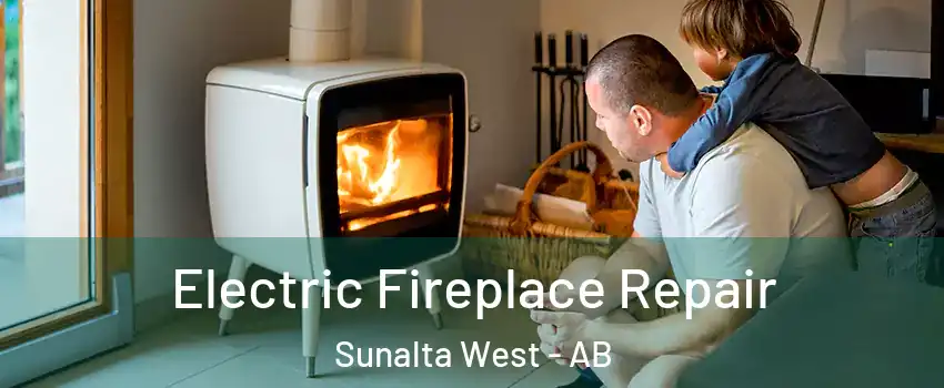 Electric Fireplace Repair Sunalta West - AB